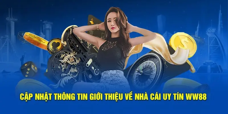 Giới thiệu thông tin sơ lược về nhà cái hàng đầu WW88